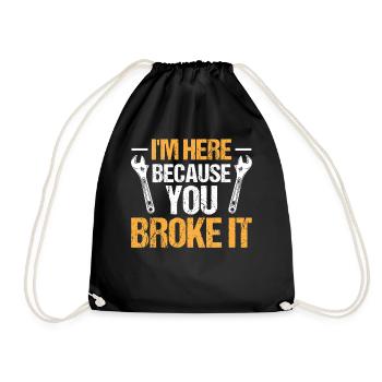 Mechanic Car Garage - I'm Here Because You Broke - Turnbeutel - Schwarz - Vorne