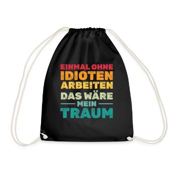 Einmal ohne Idioten arbeiten Lustige Sprüche - Turnbeutel - Schwarz - Vorne