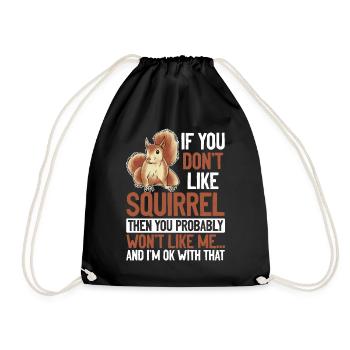 If you don't like squirrels, you'll become me - Drawstring Bag - black - Front