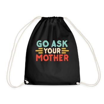 Go And Ask Your Mother Daddy Proverbs Father Daddy - Drawstring Bag - black - Front