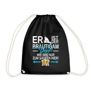ER ist der DEPP! Wir sind nur zum Saufen hier! JGA - Turnbeutel - Schwarz - Vorne