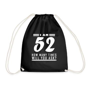 I am 52 – 52nd birthday gift - Drawstring Bag - black - Front
