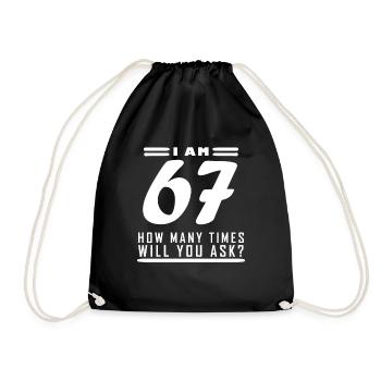Ich bin 67 – 67. Geburtstag Geschenk - Turnbeutel - Schwarz - Vorne