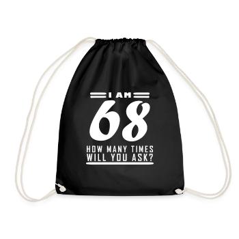 I am 68 – 68th birthday gift - Drawstring Bag - black - Front
