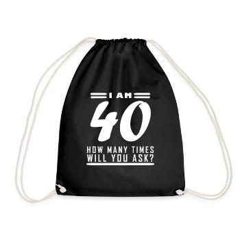 I am 40 – 40th birthday gift - Drawstring Bag - black - Front