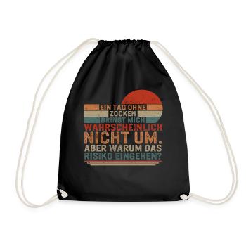 Ein Tag Ohne Zocken Bringt Mich Wahrscheinlich - Drawstring Bag - black - Front