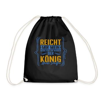 Reicht Mir Mein Wekzeug Ihr Narren Der Konig - Drawstring Bag - black - Front
