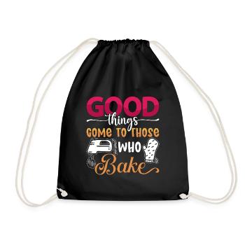 Baker Good Things Come To Those Who Bake Baking - Turnbeutel - Schwarz - Vorne