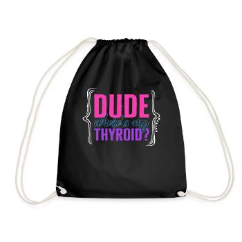 Thyroid Cancer Awareness Shirt, Dude Where's My - Drawstring Bag - black - Front