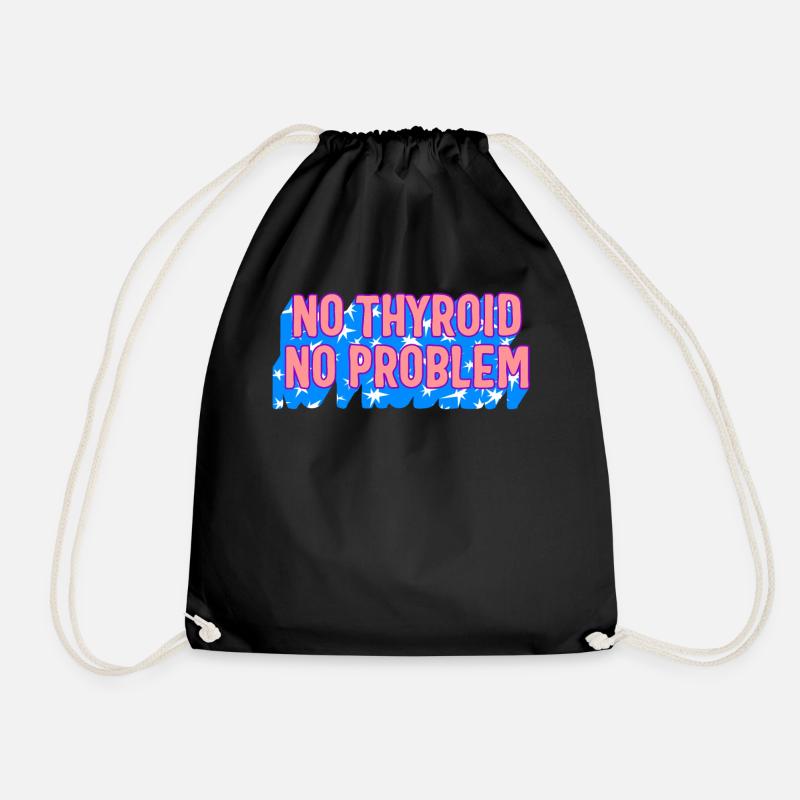 Thyroid Cancer Awareness Shirt, No Thyroid No - Drawstring Bag - black