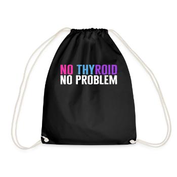Thyroid Cancer Awareness Shirt, No Thyroid No - Drawstring Bag - black - Front