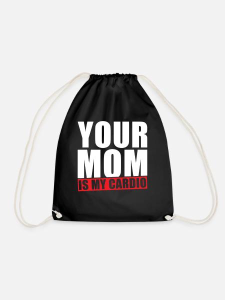 Your Mom is my Cardio - Turnbeutel - Schwarz