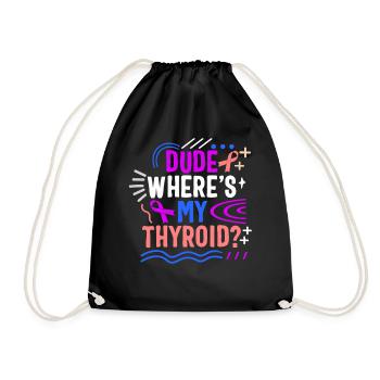 Thyroid Cancer Awareness Shirt, Dude Where's My - Drawstring Bag - black - Front