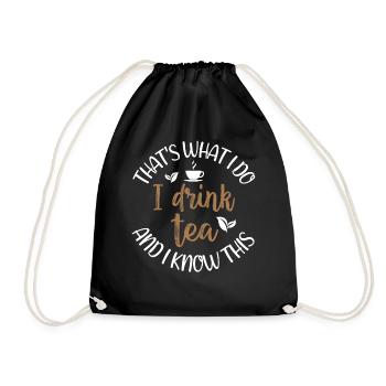 Tea Lover - That's What I Do - I Drink Tea And I K - Drawstring Bag - black - Front