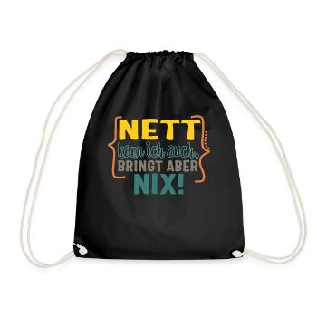 Nett Kann Ich Auch, Bringt Aber Nix! Shirt, - Drawstring Bag - black - Front