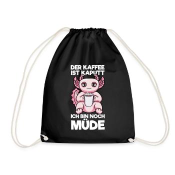 Der Kaffee Ist Kaputt Ich Bin Noch Müde Axolotl - Turnbeutel - Schwarz - Vorne