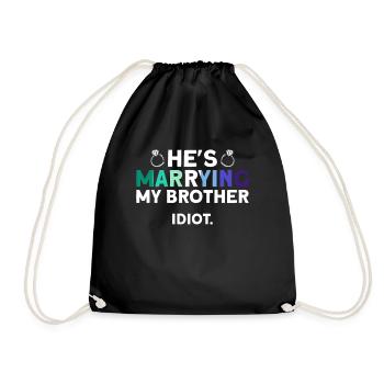 He marries my brother. Idiot. - Homosexual - Drawstring Bag - black - Front