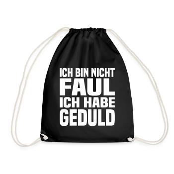 Ich Bin Nicht Faul Ich Habe Geduld - Turnbeutel - Schwarz - Vorne