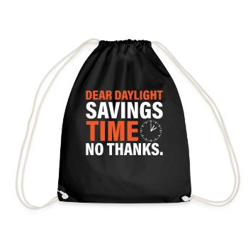 Dear Daylight Savings Time. No Thanks. - Turnbeutel - Schwarz - Vorne