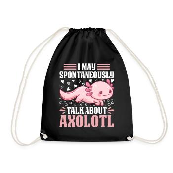 Axolotl I May Spontaneously Talk About Axolotl Kaw - Drawstring Bag - black - Front
