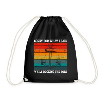 Sorry for what I said while docking boat anchor - Drawstring Bag - black - Front