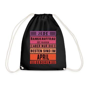 Banker Geburtstag April geboren Bankkauffrau - Turnbeutel - Schwarz - Vorne