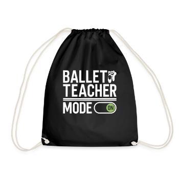 Ballet Teacher Mode on - Ballet Dancer - Drawstring Bag - black - Front