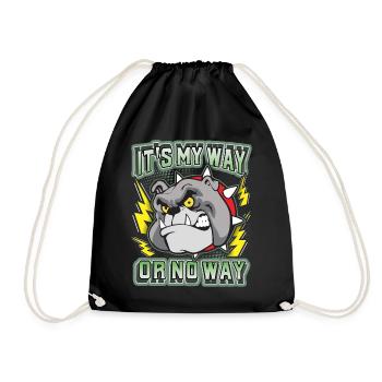 Bulldog, funny saying It's-My-Way-Or-No-Way - Drawstring Bag - black - Front