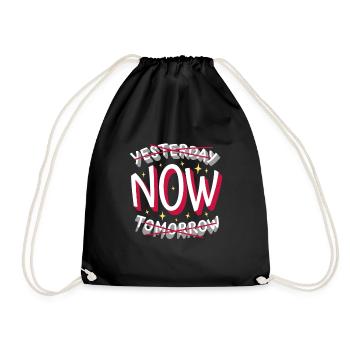 Saying - not yesterday not tomorrow NOW! - Drawstring Bag - black - Front