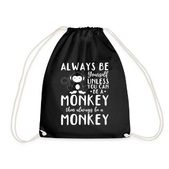 Always be yourself unless you can be a monkey - Drawstring Bag - black - Front