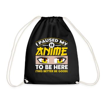 I Paused My Anime To Be Here - Drawstring Bag - black - Front