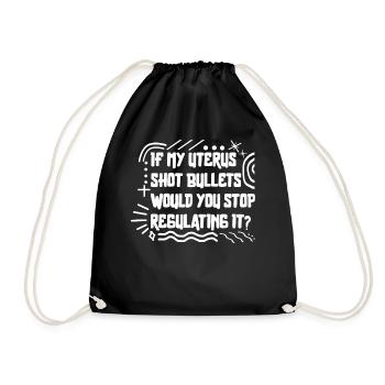 Pro Choice Shirt, wenn meine Gebärmutter geschossen Kugeln Tee, - Turnbeutel - Schwarz - Vorne
