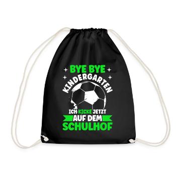 Bye Bye Kindrgarten Ich Kicke Jetzt Auf dem - Turnbeutel - Schwarz - Vorne