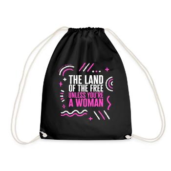 Pro Choice Shirt, Land Of The Free Unless A Woman - Drawstring Bag - black - Front