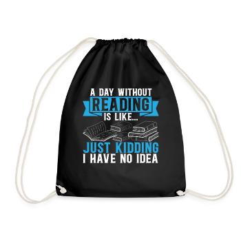 A Day Without Reading Is Like... Book Reading Book - Drawstring Bag - black - Front