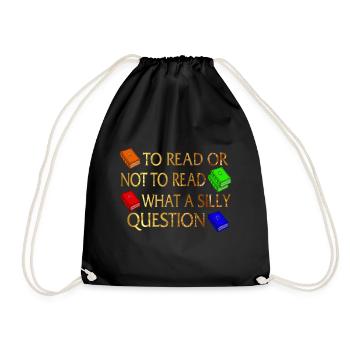 Reading Shirt To Read Or Not To Read What A Silly - Drawstring Bag - black - Front