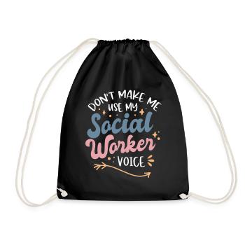 Dont Make Me Use My Social Worker Voice - Turnbeutel - Schwarz - Vorne