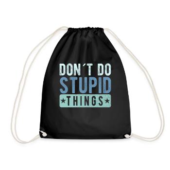 Don´t do stupid things - Turnbeutel - Schwarz - Vorne