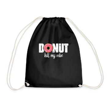 Donut or Donut Kill my Vibe Lustiges Donut - Drawstring Bag - black - Front