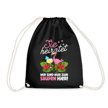 Sie Heiratet Wir Sind Nur Zum Saufen Hier Flamingo - Turnbeutel - Schwarz - Vorne