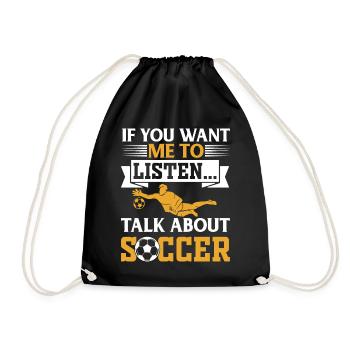 Soccer Lover - If You Want Me To Listen Talk About - Drawstring Bag - black - Front