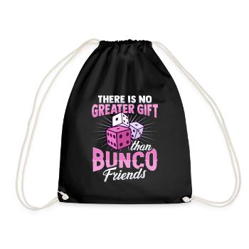 There is no greater gift than Bunco Friends D - Drawstring Bag - black - Front