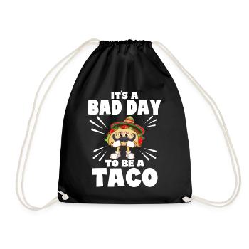 Its A Bad Day To Be A Taco - Drawstring Bag - black - Front