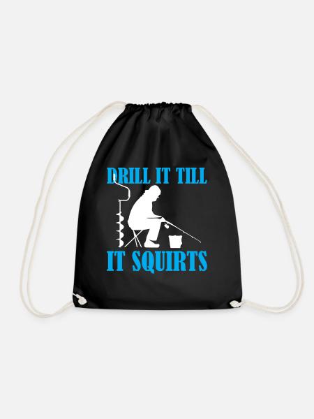 Ice Fishing - Drill It Till It Squirts - Drawstring Bag - black
