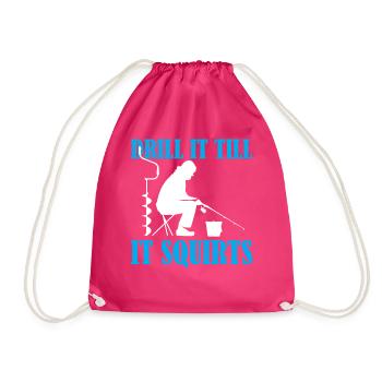 Ice Fishing - Drill It Till It Squirts - Drawstring Bag - fuchsia - Front