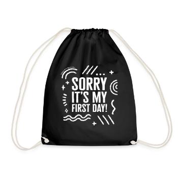Working Shirt, Sorry It's My First Day Funny - Drawstring Bag - black - Front
