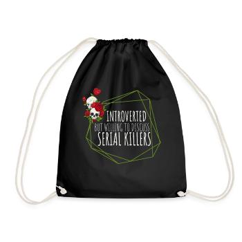 Introverted but willing to discuss Serial Killers - Drawstring Bag - black - Front