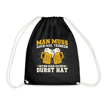 Man Muss Auch Mal Trinken Wenn Man Keinen Durst - Turnbeutel - Schwarz - Vorne