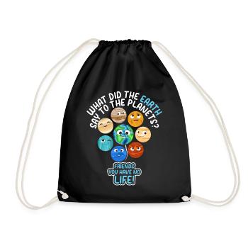 What Did The Earth Say To The Planets - Funny Sola - Drawstring Bag - black - Front
