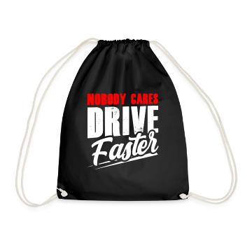 No one cares Drive faster Team Nobody - Drawstring Bag - black - Front